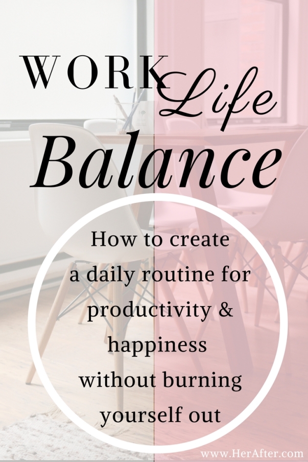 Work Life Balance : how to create a daily routine of happiness and productivity. YES you can be happy and productive! Click to read!